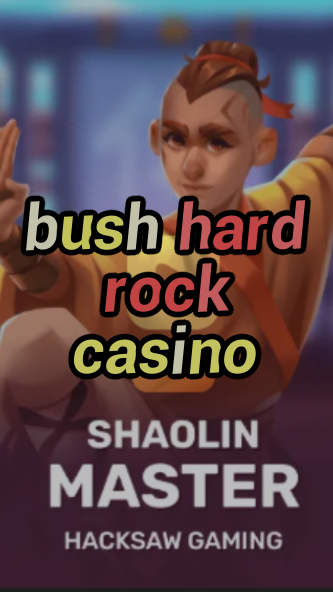 bush hard rock casino-3xn3u5udepyz9m9w5iat.com